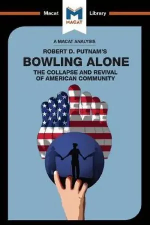 A Macat analysis of Robert D. Putnam‘s Bowling alone the collapse and revival of american community Descuento