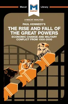 A Macat analysis of Paul Kennedy‘s The Rise and Fall of the Great Powers economic change and military conflict from 1500-2000 Rebajas