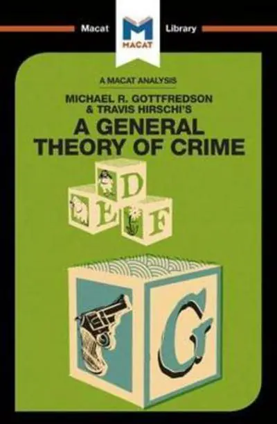 A Macat analysis of Michael R. Gottfredson & Travis Hirschi‘s A General Theory of Crime Entrega Rápida