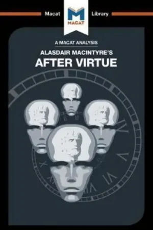 A Macat analysis of Alasdair Macintyre‘s After Virtue Más Vendido
