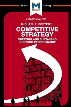 A Macat analysis of Michael E. Porter‘s Competitive Strategy creating and sustaining superior performance Entrega Rápida